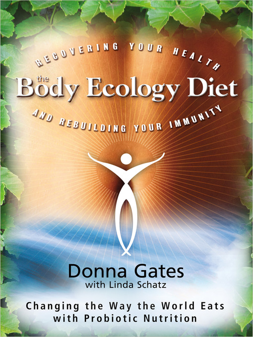 Title details for The Body Ecology Diet by Donna Gates - Available